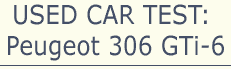 Used Car Test - The Peugeot 306 GTi-6